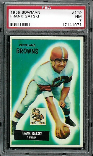 Frank Gatski - 1955 Bowman #119 - PSA 7