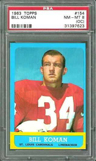 Bill Koman - 1963 Topps #154 - PSA 8 oc